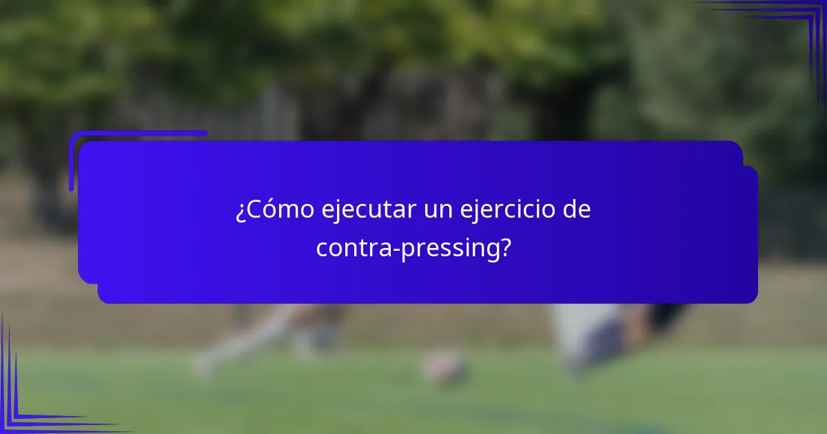 ¿Cómo ejecutar un ejercicio de contra-pressing?