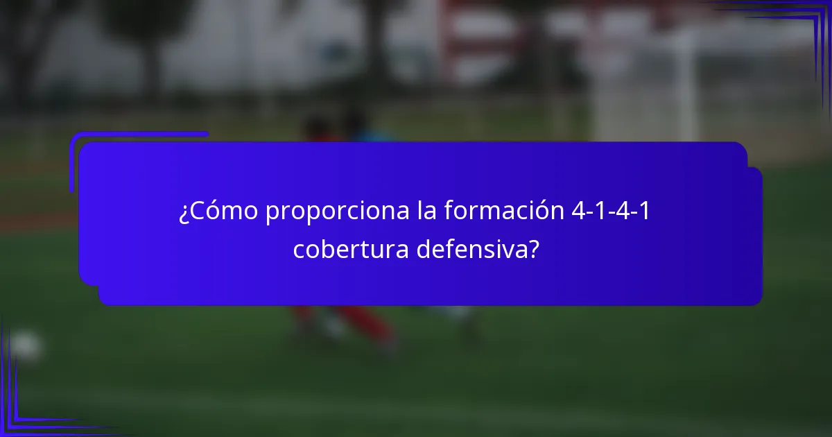 ¿Cómo proporciona la formación 4-1-4-1 cobertura defensiva?