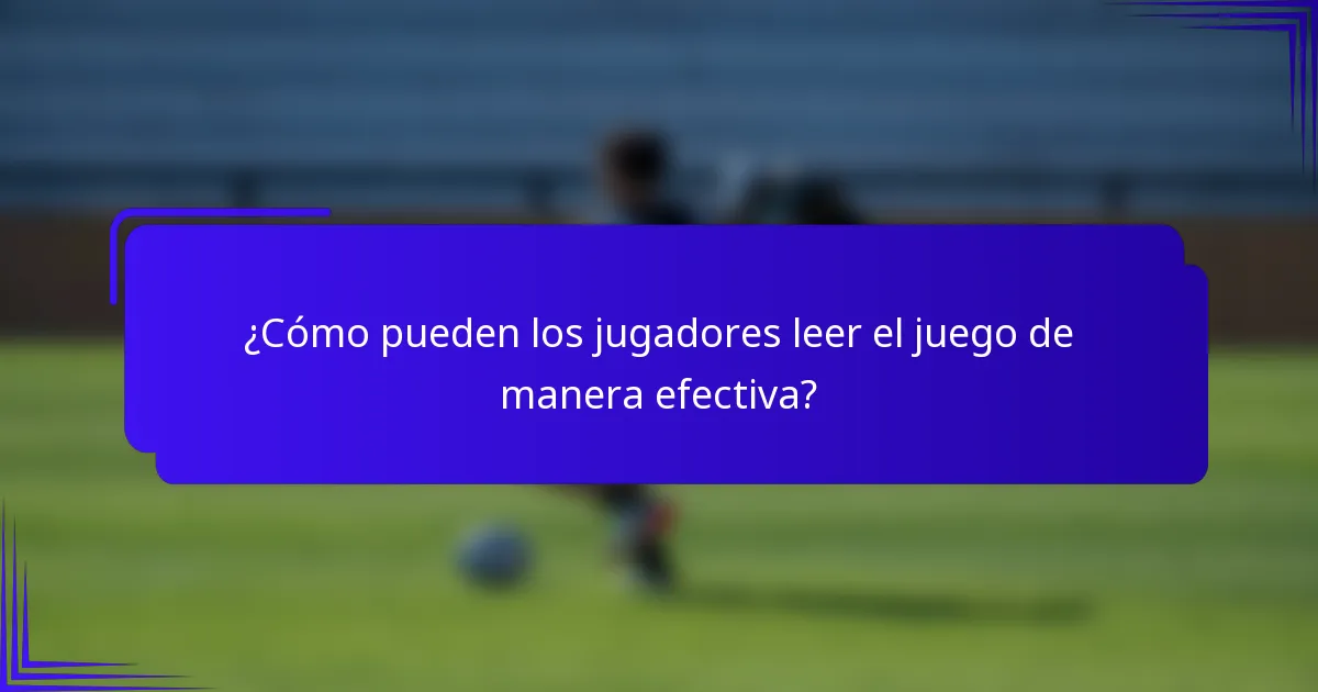 ¿Cómo pueden los jugadores leer el juego de manera efectiva?