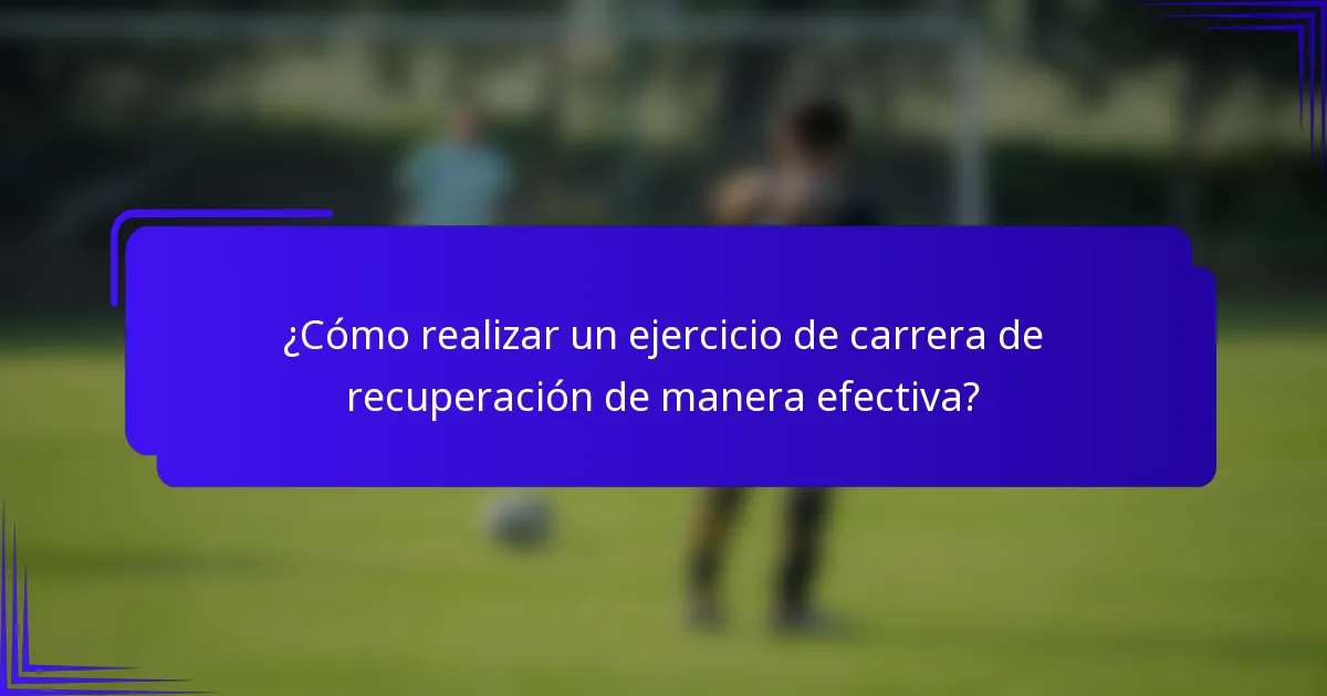 ¿Cómo realizar un ejercicio de carrera de recuperación de manera efectiva?