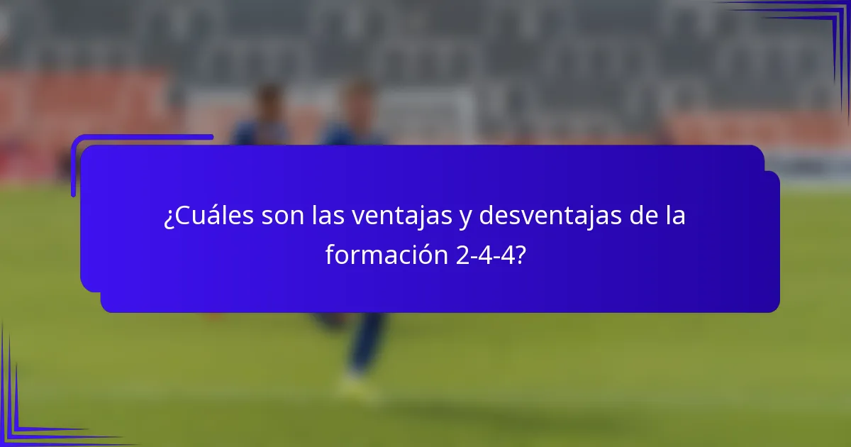 ¿Cuáles son las ventajas y desventajas de la formación 2-4-4?