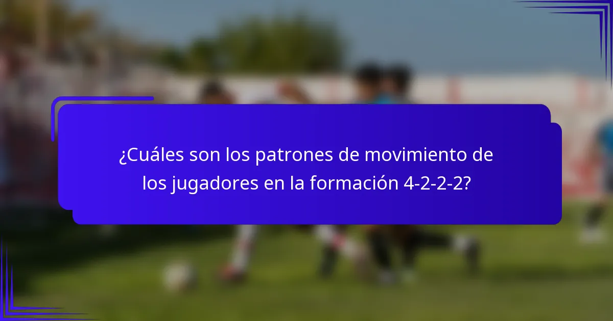 ¿Cuáles son los patrones de movimiento de los jugadores en la formación 4-2-2-2?