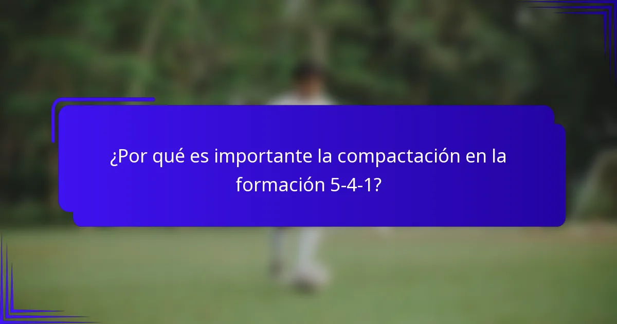 ¿Por qué es importante la compactación en la formación 5-4-1?