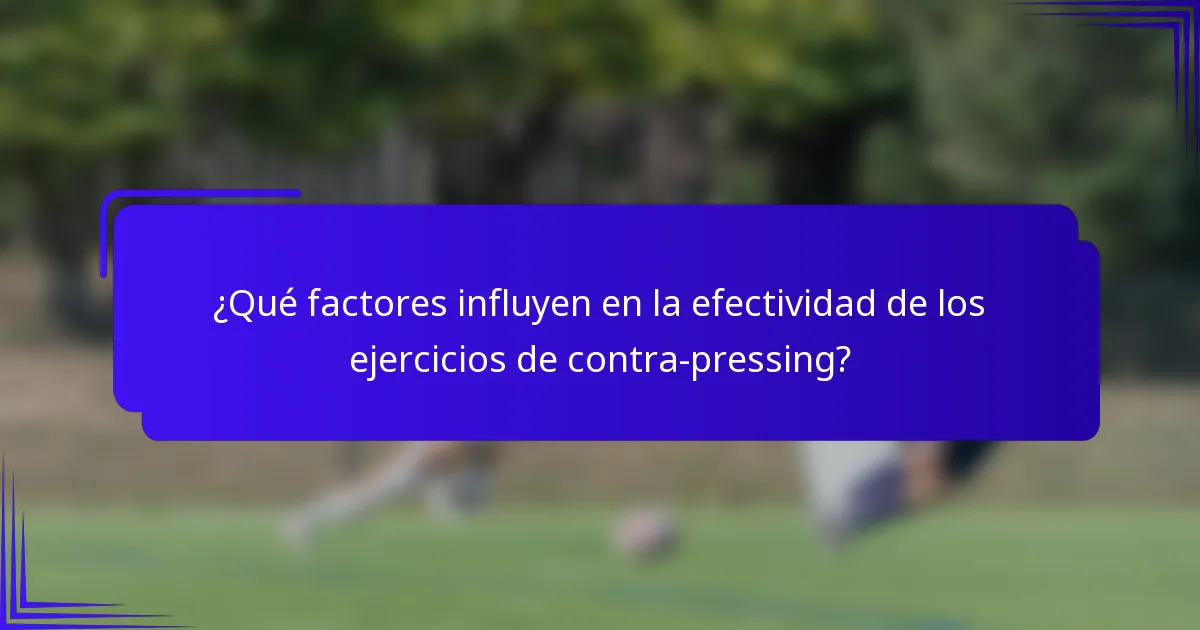 ¿Qué factores influyen en la efectividad de los ejercicios de contra-pressing?